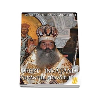Drept invatand cuvantul adevarului volumul I
