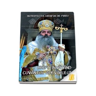 Drept invatand cuvantul adevarului. Volumul II