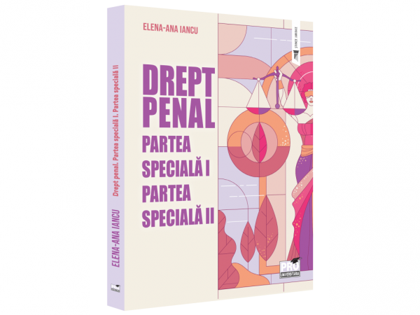 Drept penal. Partea speciala I. Partea speciala II