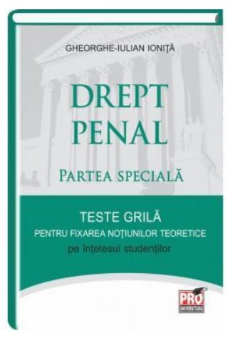 Drept penal - partea speciala. Teste grila pentru fixarea notiunilor teoretice