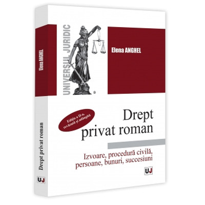 Drept privat roman. Izvoare, procedura civila, persoane, bunuri, succesiuni