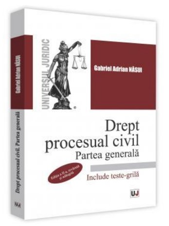 Drept procesual civil. Partea generala. Editia a-II-a, revazuta si adaugita