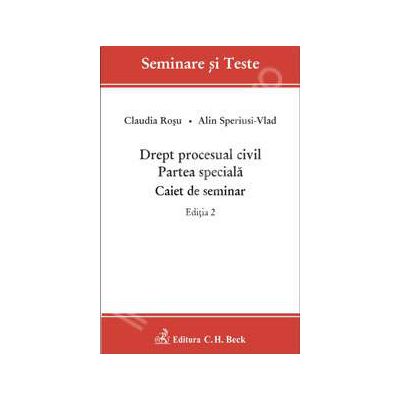 Drept procesual civil. Partea speciala. Caiet de seminar. Editia 2
