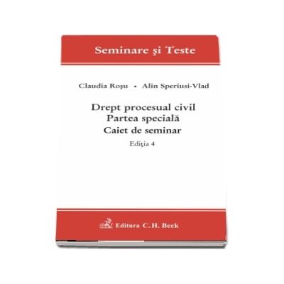 Drept procesual civil. Partea speciala. Caiet de seminar. Editia 4