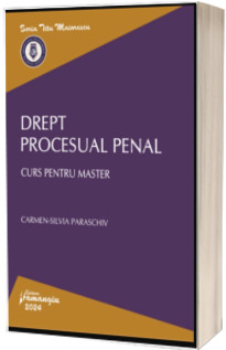 Drept procesual penal. Curs pentru master