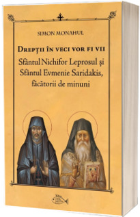 Dreptii in veci vor fi vii. Sfantul Nichifor Leprosul si Sfantul Evmenie Saridakis, facatorii de minuni