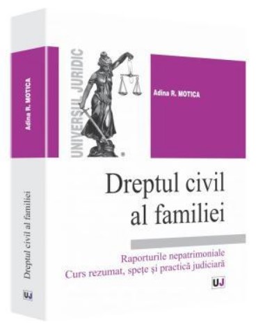 Dreptul civil al familiei. Raporturile nepatrimoniale. Curs rezumat, spete si practica judiciara