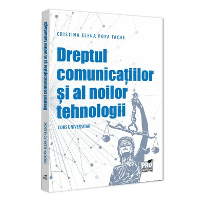 Dreptul comunicatiilor si al noilor tehnologii. Curs universitar