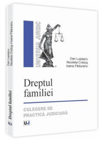 Dreptul familiei. Culegere de practica judiciara (Lupascu Dan)