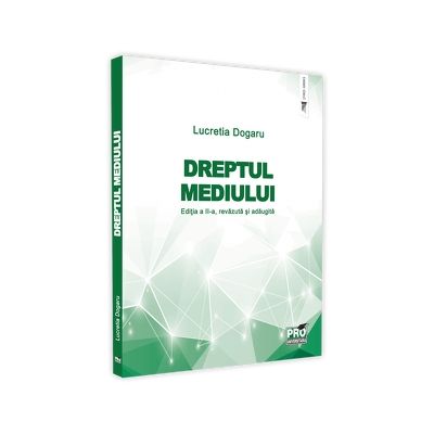 Dreptul mediului. Editia a II-a, revazuta si adaugita