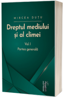 Dreptul mediului si al climei. Partea generala