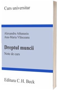 Dreptul muncii. Note de curs - Alexandru Athanasiu