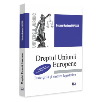 Dreptul Uniunii Europene. Teste-grila si sinteze legislative
