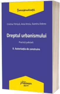 Dreptul urbanismului II. Autorizatia de construire