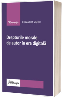 Drepturile morale de autor in era digitala