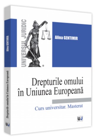 Drepturile omului in Uniunea Europeana. Curs universitar. Masterat
