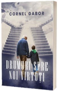 Drumuri spre noi virtuti