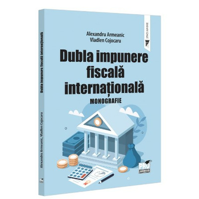 Dubla impunere fiscala internationala. Monografie