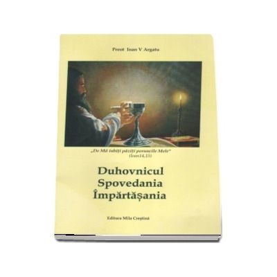 Duhovnicul. Spovedania. Impartasania