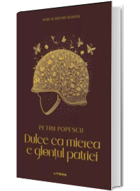 Dulce ca mierea e glontul patriei (volumul 9)
