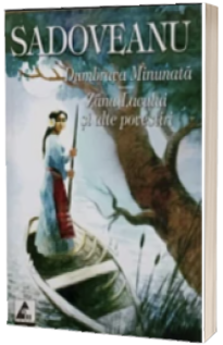 Dumbrava Minunata, Zana Lacului si alte povestiri