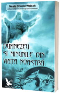 Dumnezeu si minunile din viata noastra