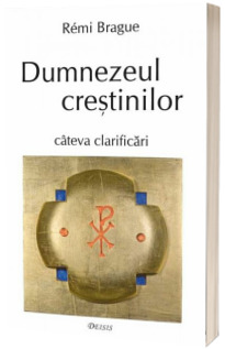 Dumnezeul crestinilor. Cateva clarificari