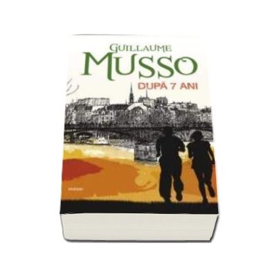 Dupa 7 ani (editie cartonata) - Musso Guillaume
