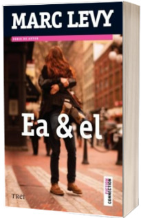 Ea si el - Traducere din franceza de Aliza Peltier (Marc Levy)