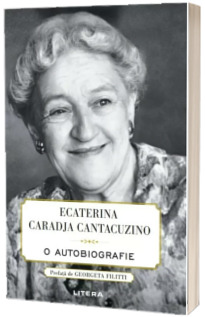 Ecaterina Caradja Cantacuzino. O autobiografie