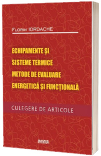 Echipamente si sisteme termice. Metode de evaluare energetica si functionala (culegere de articole)