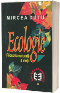 Ecologie. Filosofia naturala a vietii