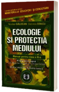 Ecologie si protectia mediului. Manual pentru clasa a XI-a