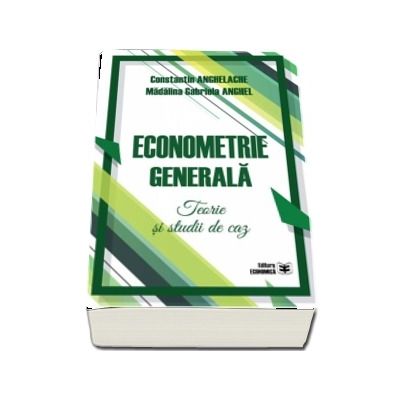 Econometrie generala. Teorie si studii de caz