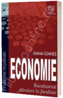 Economie. Bacalaureat, admitere la facultate (Probleme rezolvate)