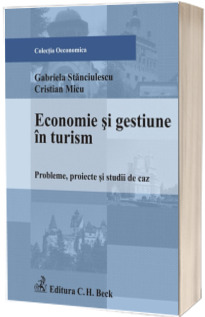 Economie si gestiune in turism. Probleme, proiecte si studii de caz