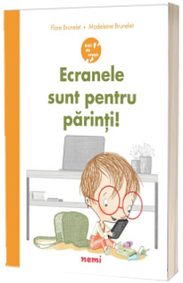 Ecranele sunt pentru parinti!