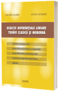 Ecuatii diferentiale liniare. Teorie clasica si moderna