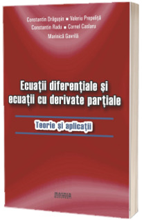 Ecuatii diferentiale si ecuatii cu derivate partiale. Teorie si aplicatii