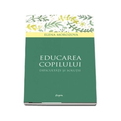 Educarea copilului. Dificultati si solutii