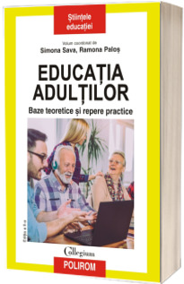 Educatia adultilor. Baze teoretice si repere practice (editia a II-a revazuta si adaugita)