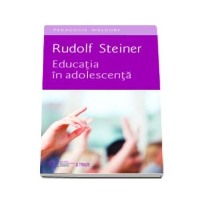 Educatia in adolescenta - Rudolf Steiner