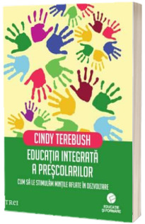 Educatia integrata a prescolarilor. Cum sa le stimulam mintile aflate in dezvoltare