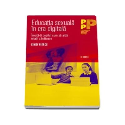 Educatia sexuala in era digitala. Invata-ti copilul cum sa aiba relatii sanatoase