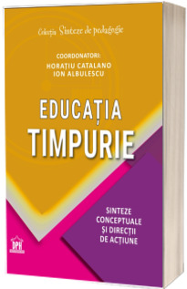 EDUCATIA TIMPURIE. Sinteze conceptuale si directii de actiune