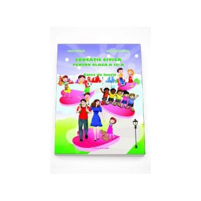 Educatie Civica Caiet De Lucru Pentru Clasa A Iii A Adina