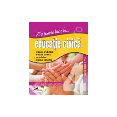 Educatie civica, clasa a IV-a (Stiu foarte bine la...)