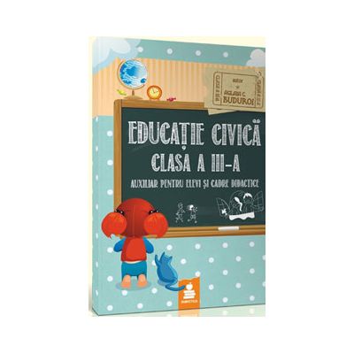 Educatie civica pentru clasa a III. Auxiliar pentru elevi si cadre didactice