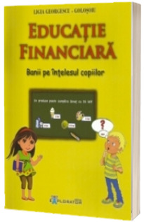 Educatie financiara. Banii pe intelesul copiilor
