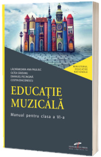 Educatie muzicala, manual pentru clasa a VI-a (Lacramioara Ana Pauliuc)